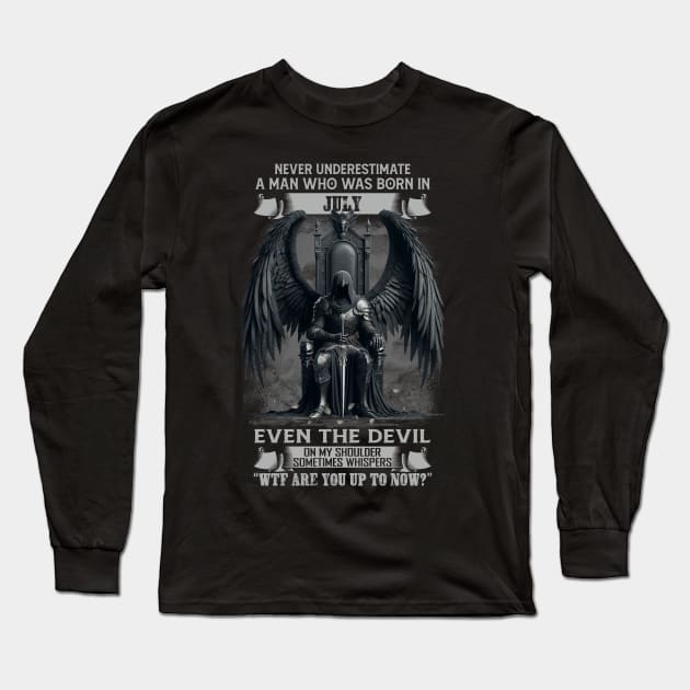 Never Underestimate A Man Who Was Born In July Even The Devil Sometimes Whispers Long Sleeve T-Shirt by Hsieh Claretta Art